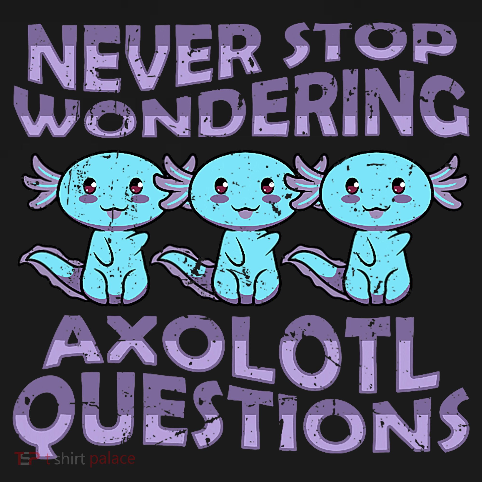 Never Stops A Wondering Axolotl Questions Funny Teacher  T-Shirt