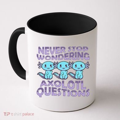 Never Stops A Wondering Axolotl Questions Funny Teacher  Coffee Mug