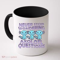 Never Stops A Wondering Axolotl Questions Funny Teacher  Coffee Mug thumb 0