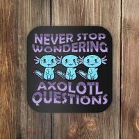 Never Stops A Wondering Axolotl Questions Funny Teacher  Coaster thumb 0