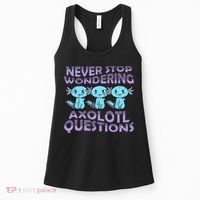 Never Stops A Wondering Axolotl Questions Funny Teacher  Women's Tank Top thumb 0
