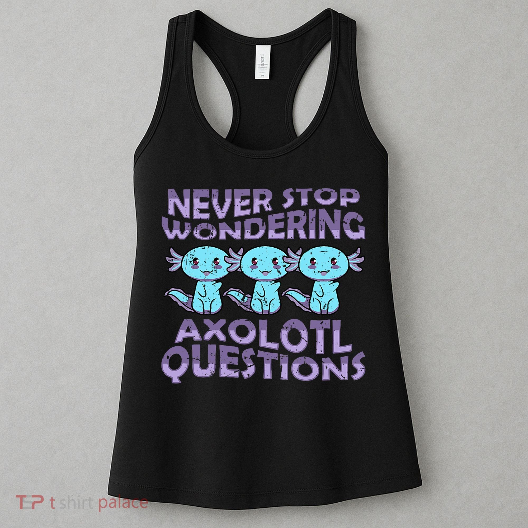 Never Stops A Wondering Axolotl Questions Funny Teacher  Women's Tank Top
