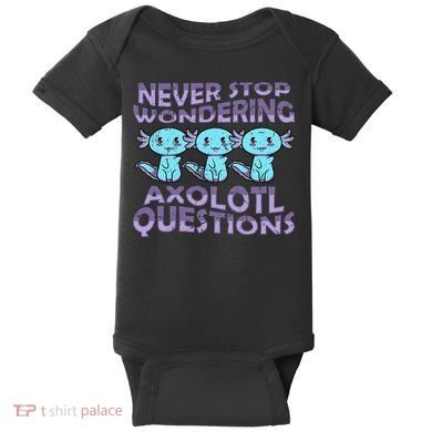 Never Stops A Wondering Axolotl Questions Funny Teacher  Baby Bodysuit