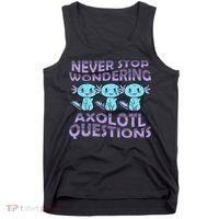 Never Stops A Wondering Axolotl Questions Funny Teacher  Tank Top thumb 0