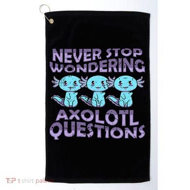Never Stops A Wondering Axolotl Questions Funny Teacher  Golf Towel