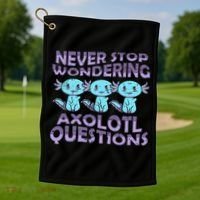 Never Stops A Wondering Axolotl Questions Funny Teacher  Golf Towel thumb 1