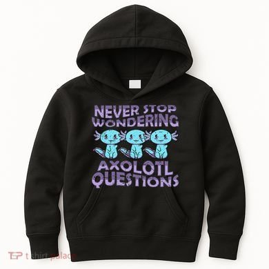 Never Stops A Wondering Axolotl Questions Funny Teacher  Kids Hoodie