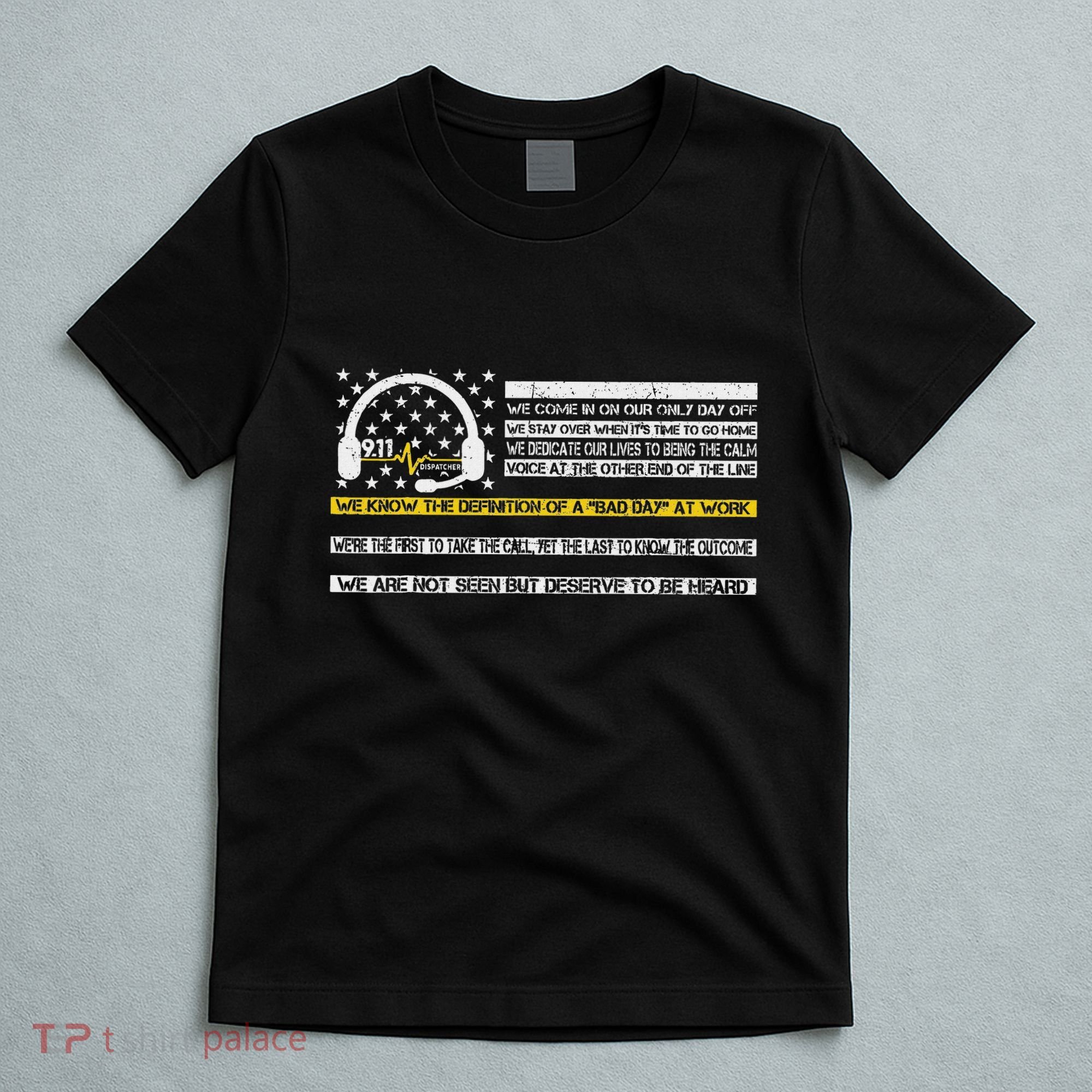 Not Seen But Deserve To Be Heard Proud 911 Dispatcher T-Shirt