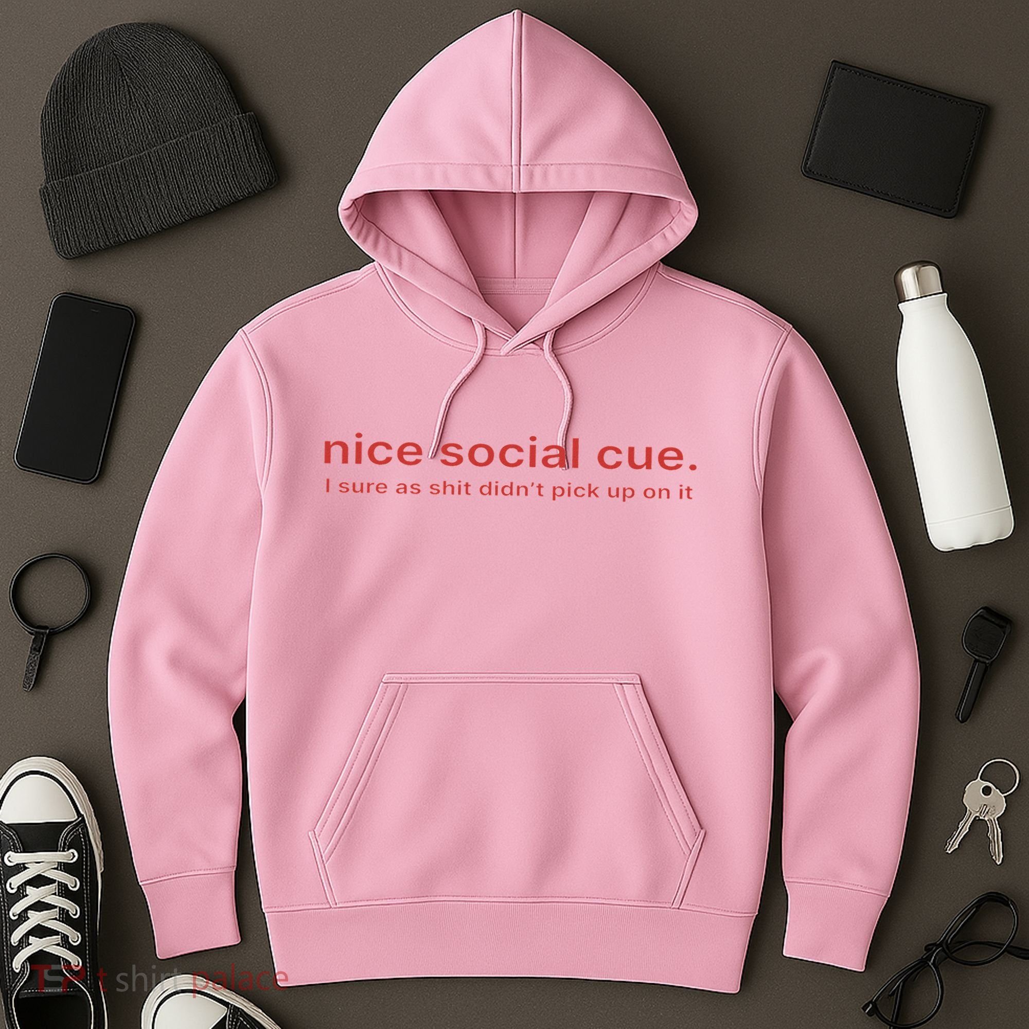 Nice Social Cue I Sure As Shit Didn’T Pick Up On It Hoodie