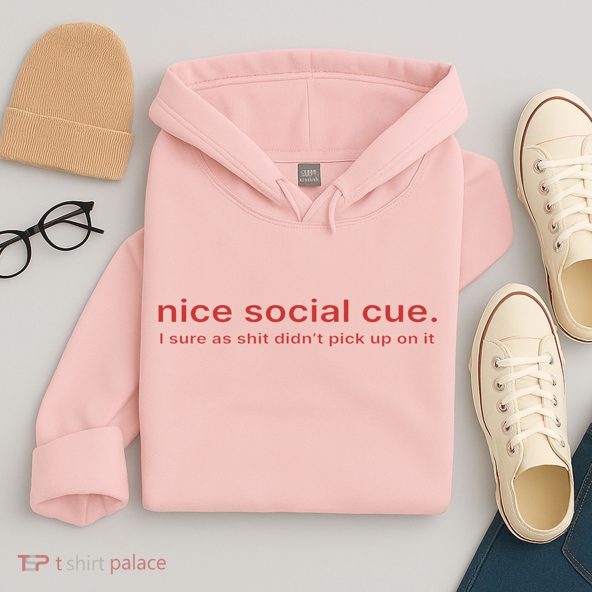 Nice Social Cue I Sure As Shit Didn’T Pick Up On It Hoodie
