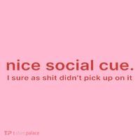 Nice Social Cue I Sure As Shit Didn’T Pick Up On It Long Sleeve Shirt thumb 2