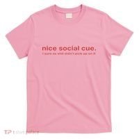Nice Social Cue I Sure As Shit Didn’T Pick Up On It T-Shirt thumb 0