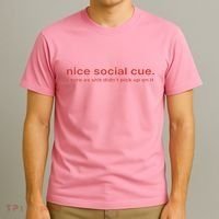 Nice Social Cue I Sure As Shit Didn’T Pick Up On It T-Shirt thumb 3