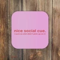 Nice Social Cue I Sure As Shit Didn’T Pick Up On It Coaster thumb 0