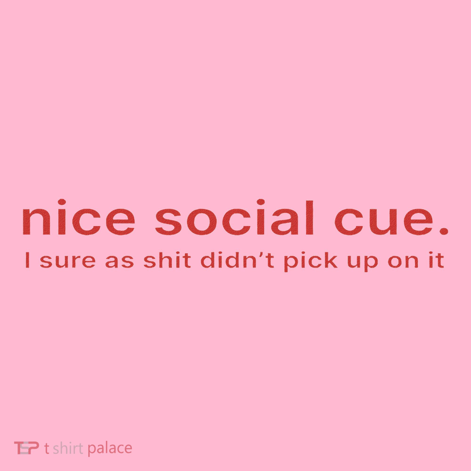 Nice Social Cue I Sure As Shit Didn’T Pick Up On It Mousepad