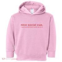 Nice Social Cue I Sure As Shit Didn’T Pick Up On It Toddler Hoodie thumb 0