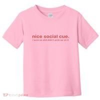 Nice Social Cue I Sure As Shit Didn’T Pick Up On It Toddler T-Shirt thumb 0