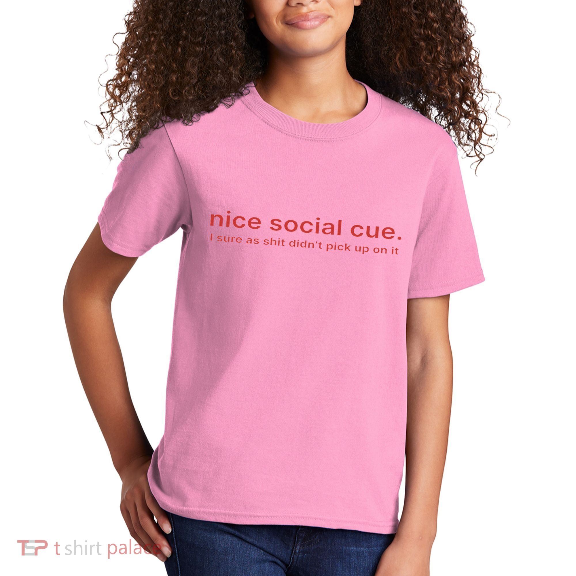 Nice Social Cue I Sure As Shit Didn’T Pick Up On It Kids T-Shirt