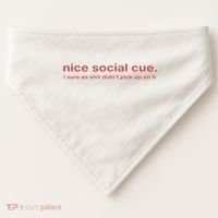 Nice Social Cue I Sure As Shit Didn’T Pick Up On It USA-Made Doggie Bandana thumb 0