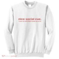 Nice Social Cue I Sure As Shit Didn’T Pick Up On It Sweatshirt thumb 0