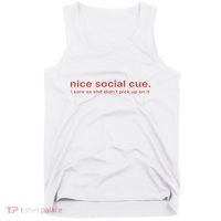Nice Social Cue I Sure As Shit Didn’T Pick Up On It Tank Top thumb 0