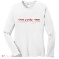Nice Social Cue I Sure As Shit Didn’T Pick Up On It Women's Long Sleeve Shirt thumb 0
