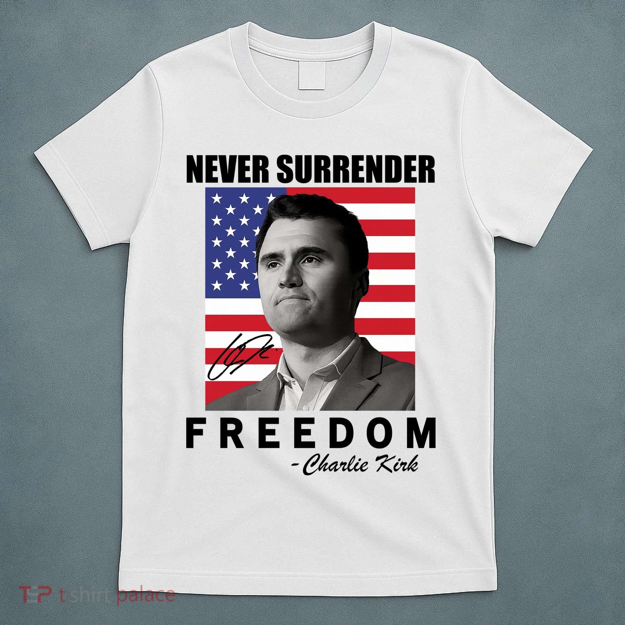 Never Surrender Charlie Kirl Freedom T-Shirt
