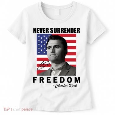 Never Surrender Charlie Kirl Freedom Women's T-Shirt