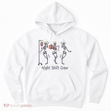 Night Shift Crew Funny Nurse Skeleton Great Gift Hoodie