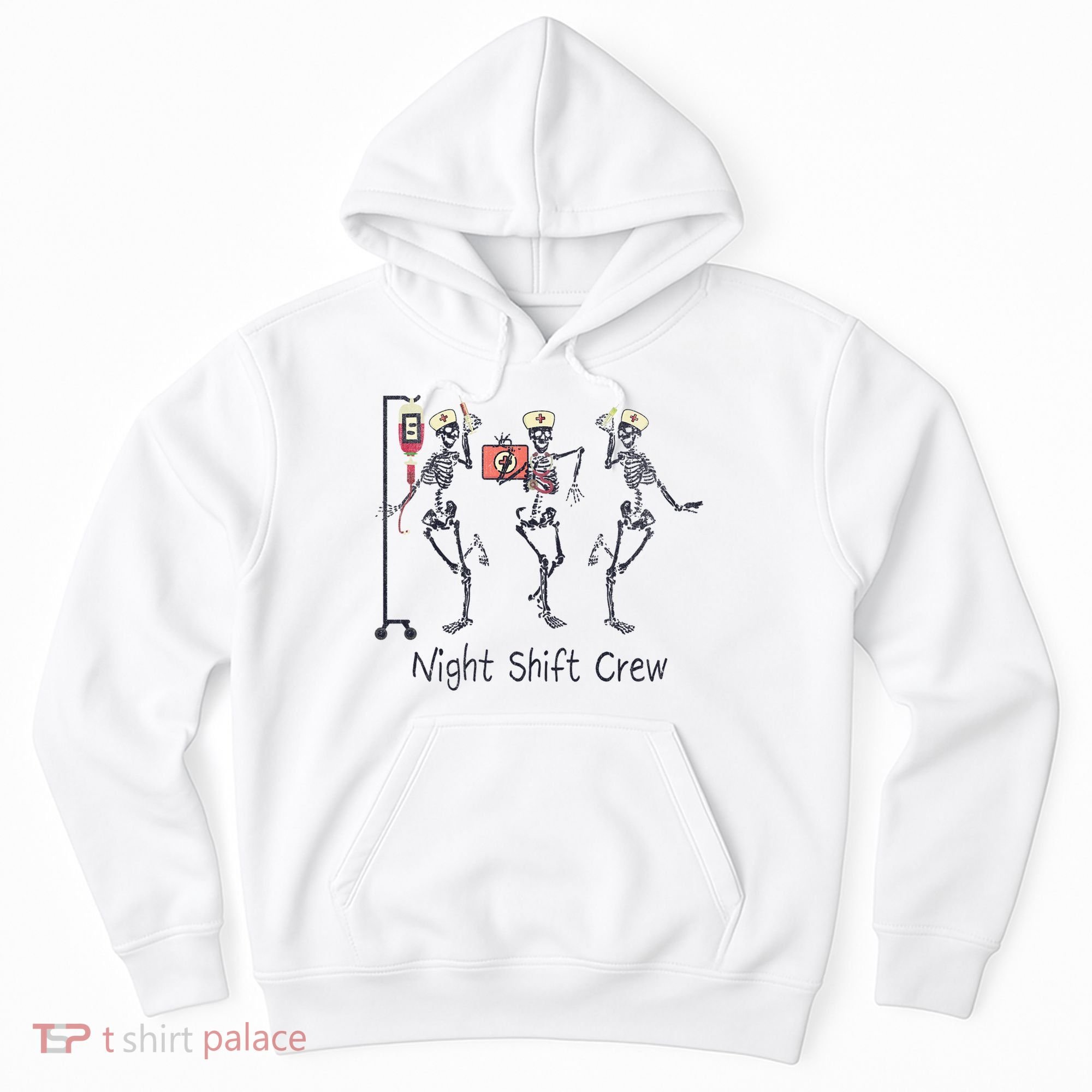 Night Shift Crew Funny Nurse Skeleton Great Gift Hoodie