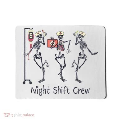Night Shift Crew Funny Nurse Skeleton Great Gift Mousepad