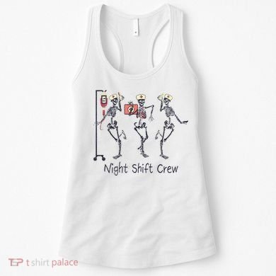 Night Shift Crew Funny Nurse Skeleton Great Gift Women's Tank Top
