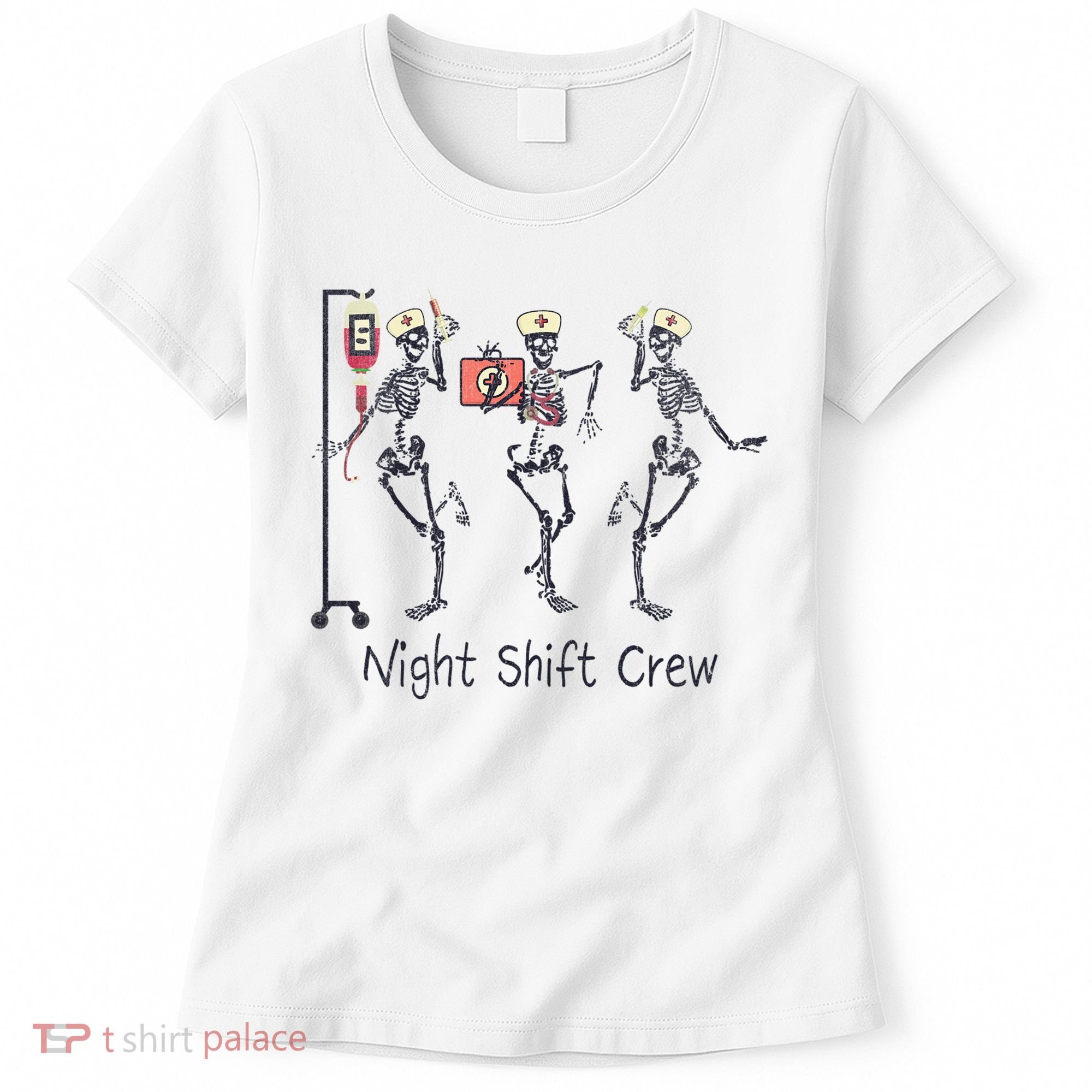 Night Shift Crew Funny Nurse Skeleton Great Gift Women's T-Shirt