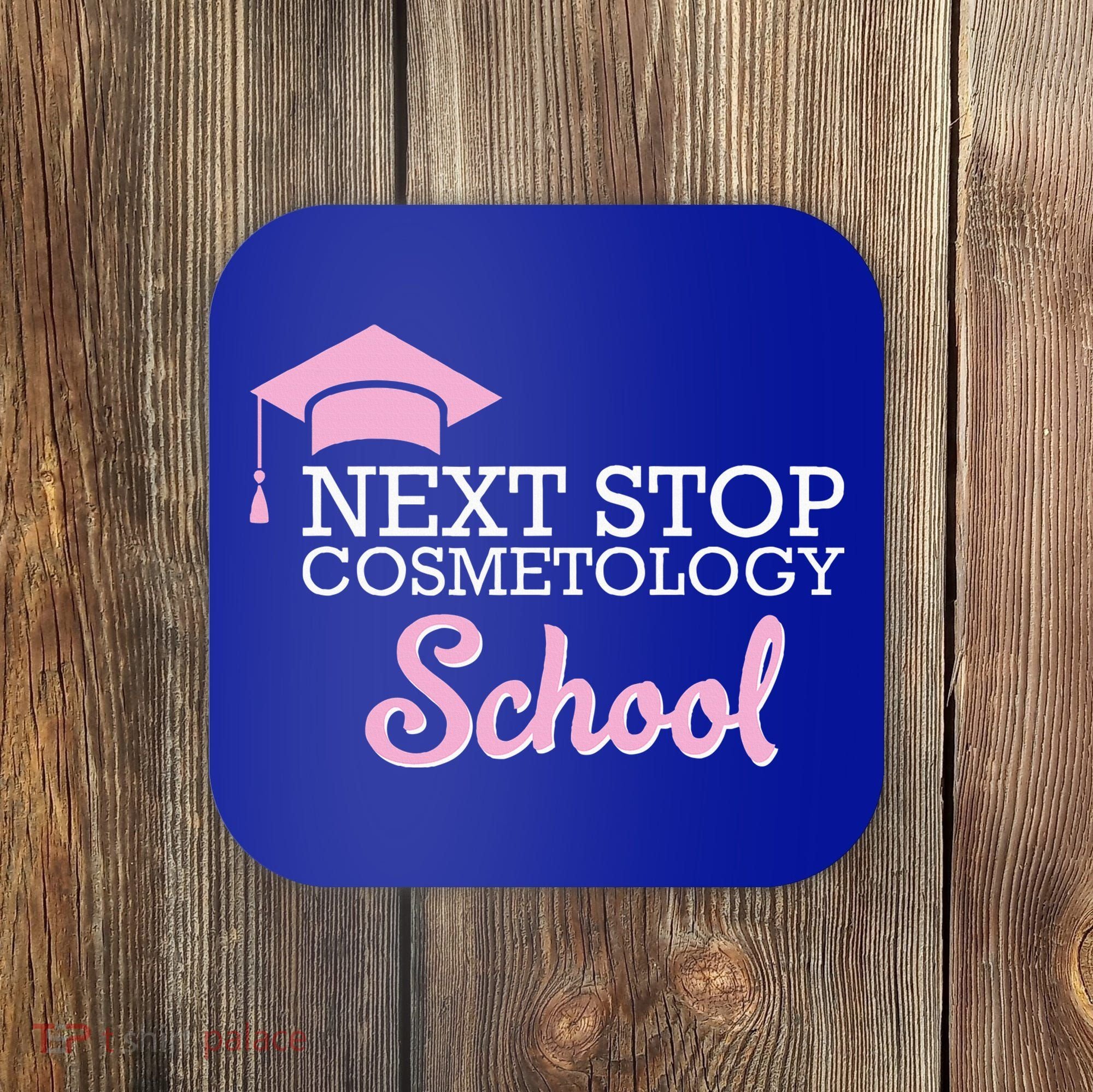 Next Stop Cosmetology School Future Cosmetologist Coaster