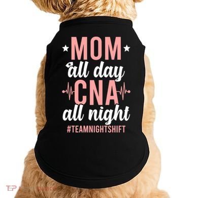 Night Shift Cna Mom Certified Nursing Assistant Meaningful Gift Doggie Tank