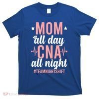 Night Shift Cna Mom Certified Nursing Assistant Meaningful Gift T-Shirt thumb 0