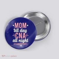 Night Shift Cna Mom Certified Nursing Assistant Meaningful Gift Button thumb 0