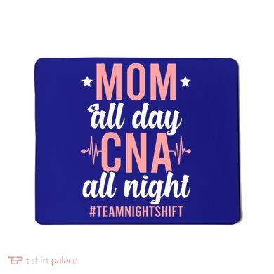 Night Shift Cna Mom Certified Nursing Assistant Meaningful Gift Mousepad