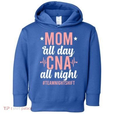 Night Shift Cna Mom Certified Nursing Assistant Meaningful Gift Toddler Hoodie