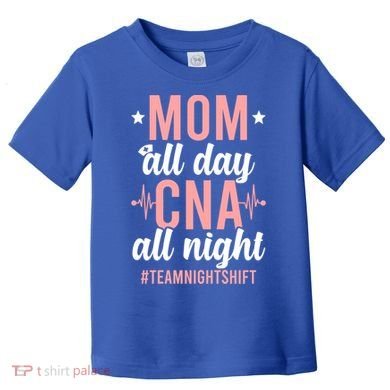 Night Shift Cna Mom Certified Nursing Assistant Meaningful Gift Toddler T-Shirt