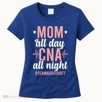 Night Shift Cna Mom Certified Nursing Assistant Meaningful Gift Women's T-Shirt thumb 0