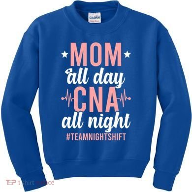 Night Shift Cna Mom Certified Nursing Assistant Meaningful Gift Kids Sweatshirt
