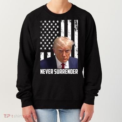 Never Surrender Donald Trump American Flag Mugshot Women's Sweatshirt