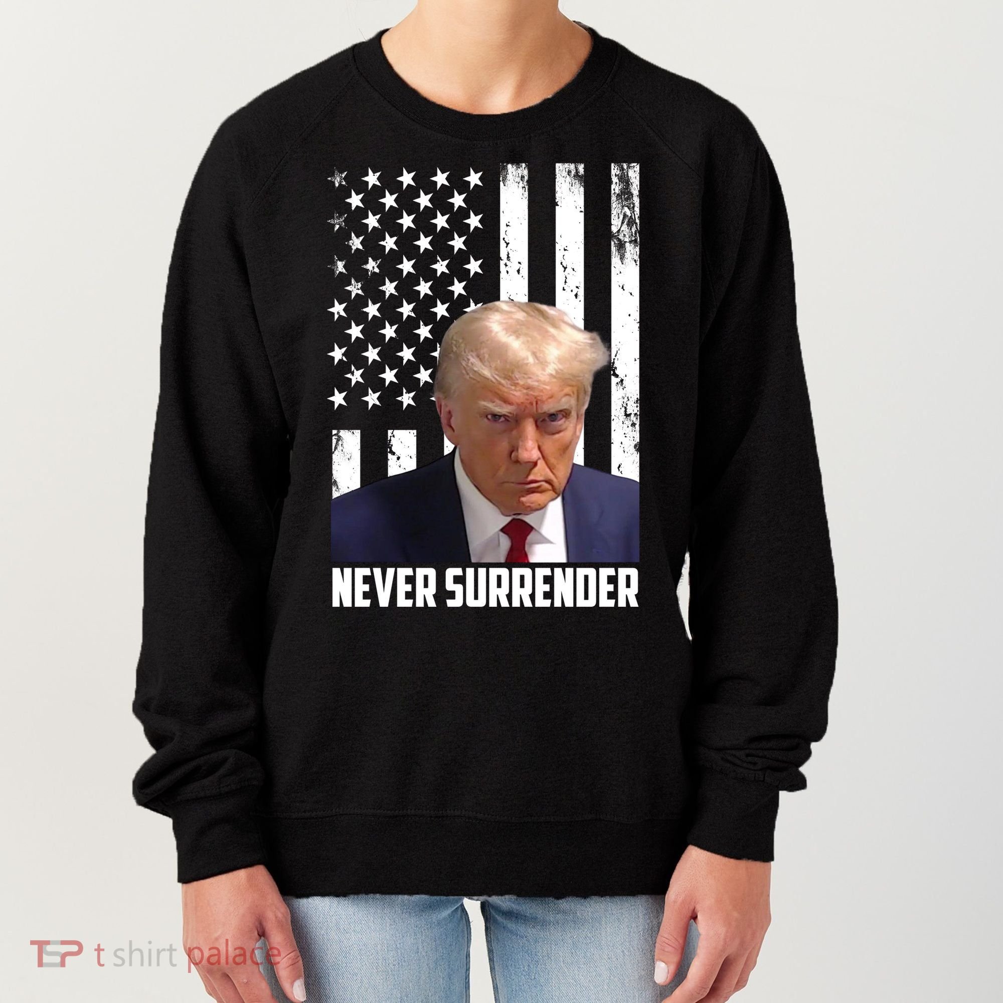 Never Surrender Donald Trump American Flag Mugshot Women's Sweatshirt