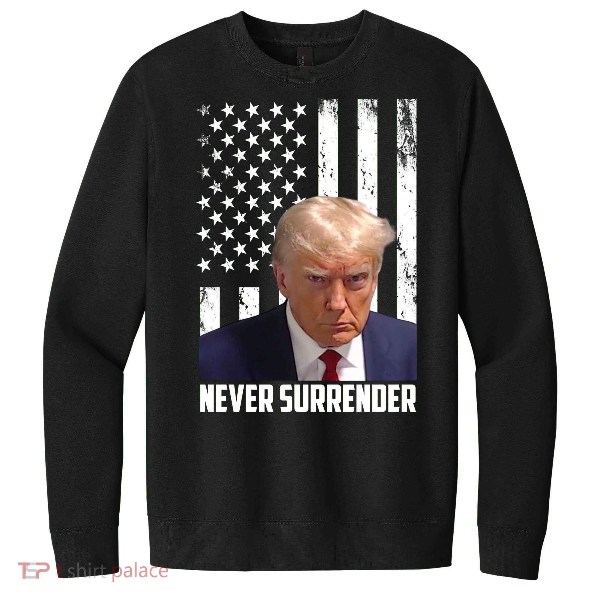 Never Surrender Donald Trump American Flag Mugshot V.I.T. Fleece Crew Sweatshirt