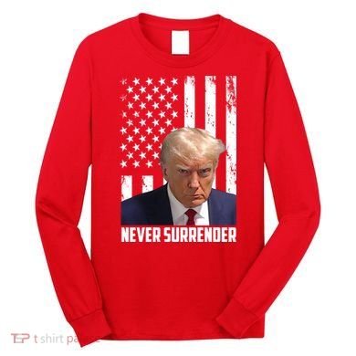 Never Surrender Donald Trump American Flag Mugshot Long Sleeve Shirt