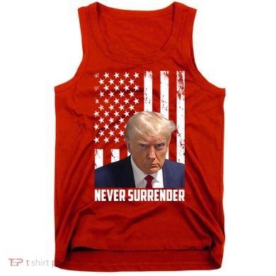 Never Surrender Donald Trump American Flag Mugshot Tank Top