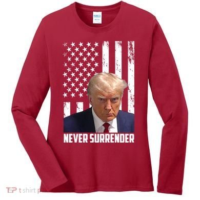 Never Surrender Donald Trump American Flag Mugshot Women's Long Sleeve Shirt
