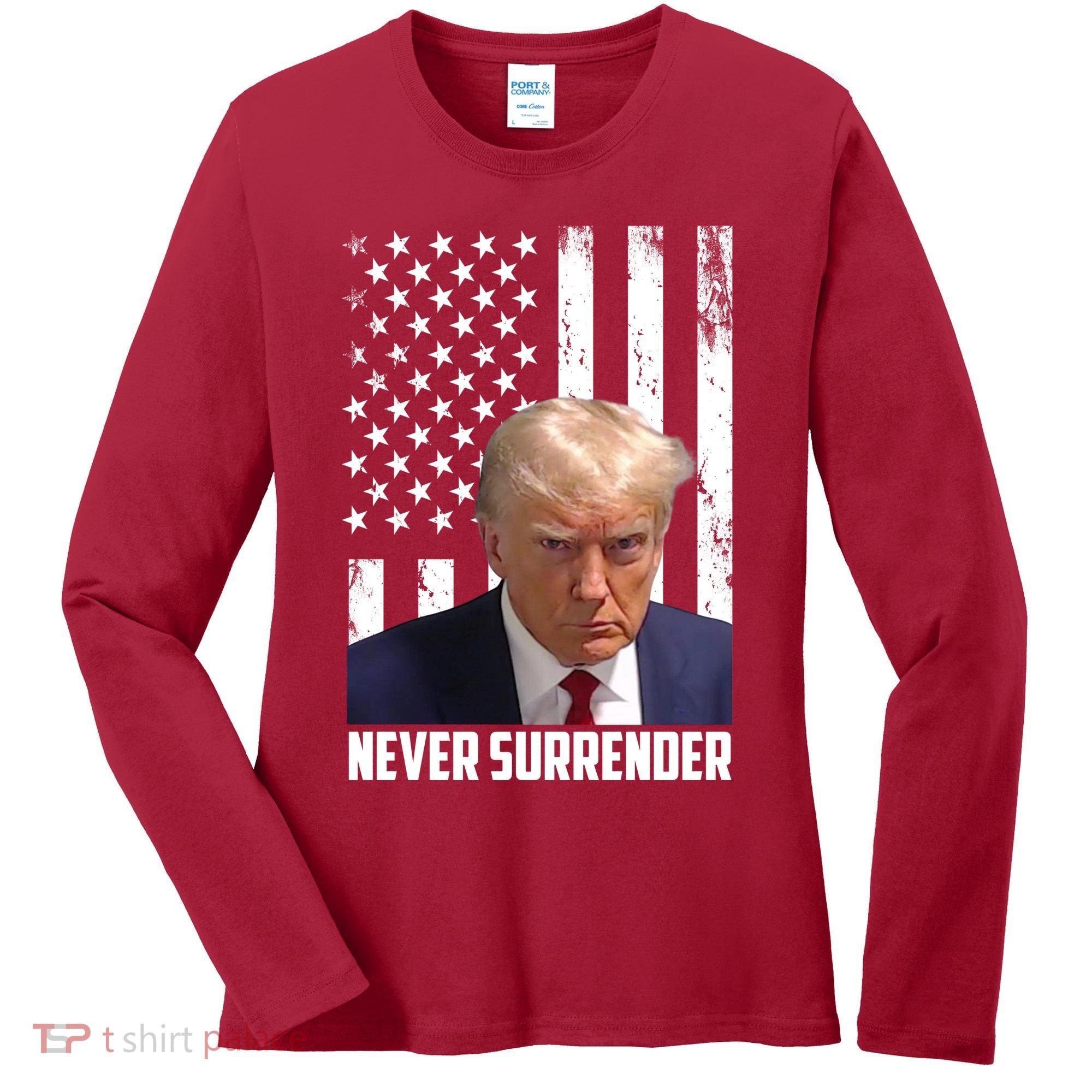 Never Surrender Donald Trump American Flag Mugshot Women's Long Sleeve Shirt