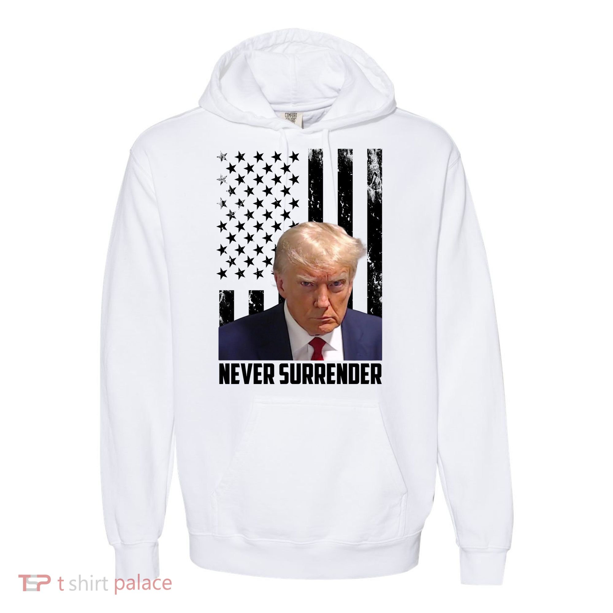 Never Surrender Donald Trump American Flag Mugshot Comfort Colors Garment-Dyed Hooded Sweatshirt